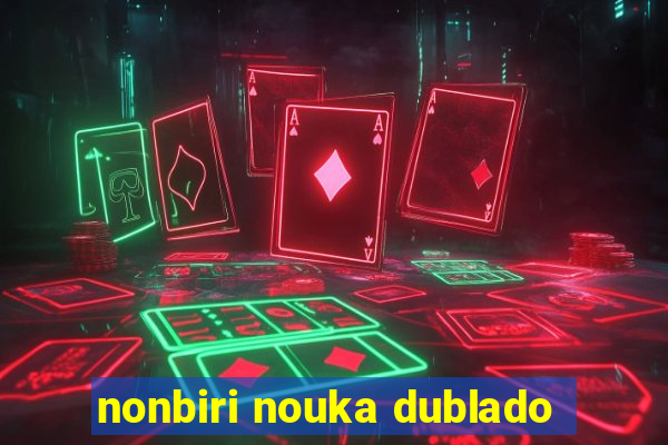 nonbiri nouka dublado